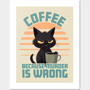 Coffee, Because Murder is Wrong Cat Posters and Art